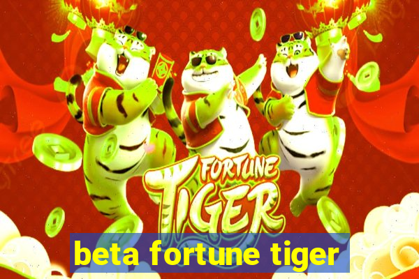 beta fortune tiger